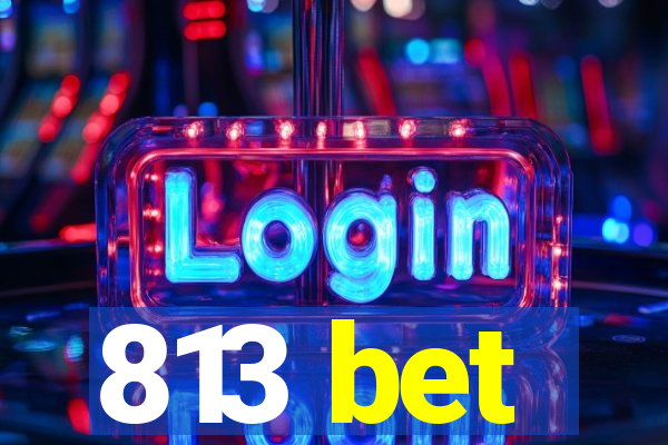813 bet